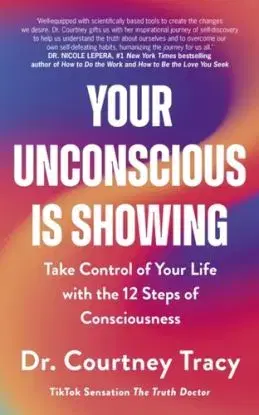 Your Unconscious Is Showing - Dr Courtney Tracy