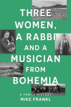 Three Women, a Rabbi and a Musician from Bohemia - Mike Frankl