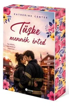 Tűzbe mennék érted - Éldekorált kiadás - Katherine Center