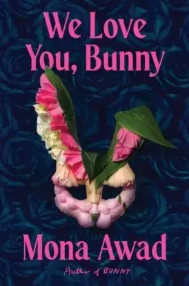 We Love You, Bunny - Mona Awad