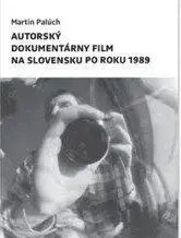 Autorský dokumentárny film na Slovensku po roku 1989 - Martin Palúch