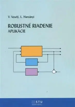 Robustné riadenie - aplikácie - Vojtech Veselý, Ladislav Harsányi