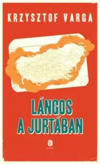 Lángos a jutában - Krzysztof Varga