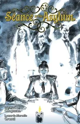 Seance in the Asylum - Clay McLeod Chapman, Leonardo Marcello Grassi