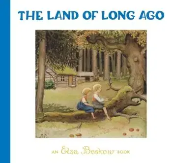 The Land of Long Ago - Elsa Beskow