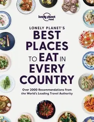 Best Places to Eat in Every Country - Planet Lonely