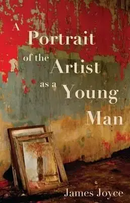 A Portrait of the Artist as a Young Man - Joyce James