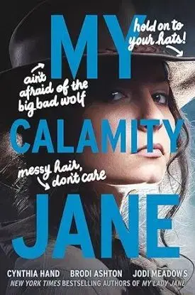 My Calamity Jane - Cynthia Hand, Brodi Ashton, Jodi Meadows