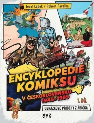 Encyklopedie komiksu v Československu 1945 - 1989, 1. díl - Robert Pavelka, Josef Ládek