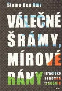 Válečné šrámy, mírové rány - Šlomo Ben Ami