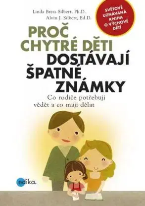 Proč chytré děti dostávají špatné známky - Alvin J. Silbert, Linda Bress Silbert