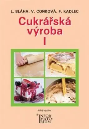 Cukrářská výroba I (5.vydání) - Věra Conková, Bláha Ludvík, František Kadlec