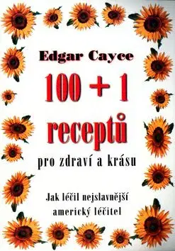 100+1 receptů pro zdraví a krásu - Edgar Cayce