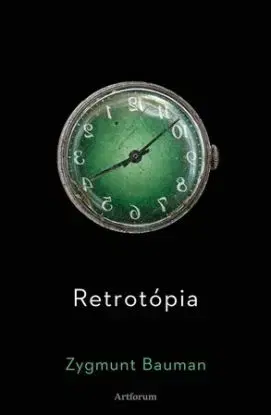 Retrotópia - Zygmunt Bauman