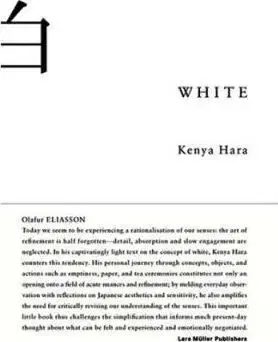 White: Insights into Japanese Design Philosophy - Kenya Hara