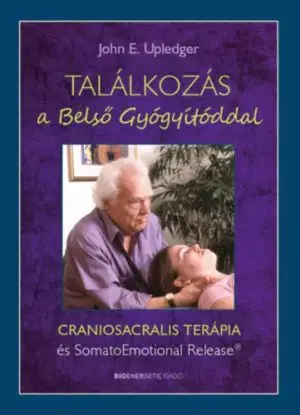 Találkozás a Belső Gyógyítóddal - John E. Upledger