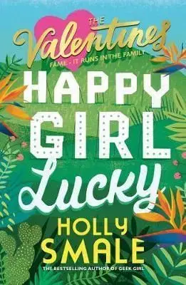 The Valentines: Happy Girl Lucky - Holly Smale