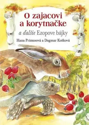 O zajacovi a korytnačke a ďalšie Ezopove bájky - Hana Primusová, Dagmar Košková