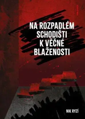 Na rozpadlém schodišti k věčné blaženosti - Nik Ryzí
