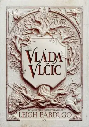 Zjazvený kráľ 2: Vláda vlčíc - Leigh Bardugo