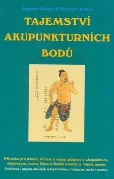 Tajemství akupunkturních bodú - Bohumír Balner, Rostislav Balner, Yang Jwing-ming