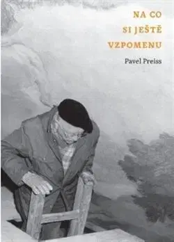 Na co si ještě vzpomenu - Pavel Preiss