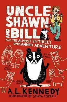 Uncle Shawn and Bill and the Almost Entirely Unplanned Adventure - A. L. Kennedy, Gemma Correll