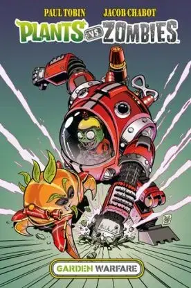 Plants vs. Zombies: Garden Warfare - Paul Tobin