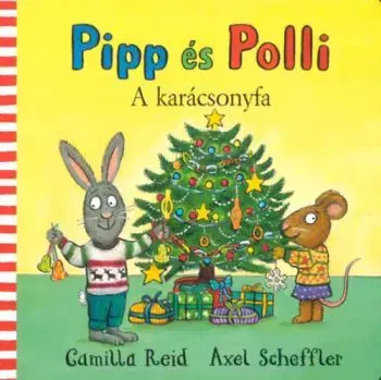 Pipp és Polli - A karácsonyfa - Axel Scheffler, Camilla Reid