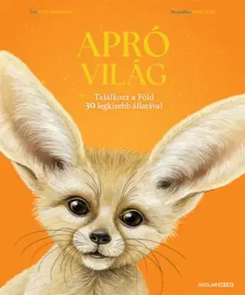 Apró világ - Találkozz a Föld 30 legkisebb állatával - Nick Crumpton