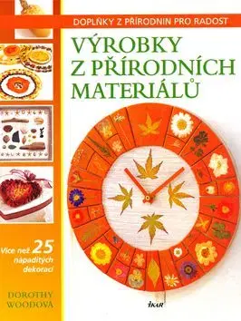 Výrobky z přírodních materiálů - Dorothy Woodová
