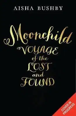 Moonchild - Voyage of the Lost and Found - Aisha Bushby