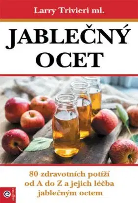 Jablečný ocet - Larry Trvieri ml.