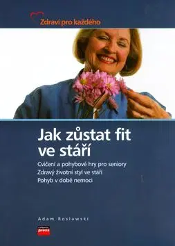 Jak zůstat fit ve stáří - Adam Roslawski