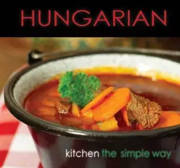 Hungarian Kitchen the simple way - Ildikó Kolozsvári