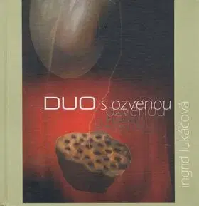 Duo s ozvenou - Ingrid Lukáčová