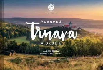 Čarovná Trnava a okolie - Martin Kmeť, Martin Sipták