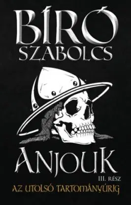 Anjouk III. - Az utolsó tartományúrig - Szabolcs Bíró