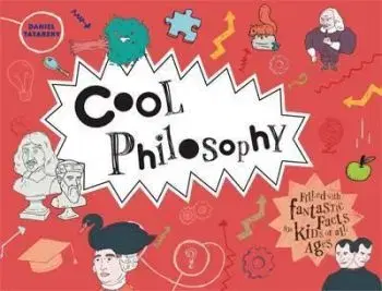 Cool Philosophy - Filled with Facts for Kids of All Ages - Daniel Tatarsky