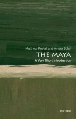 The Maya - Amara Solari, Matthew Restall