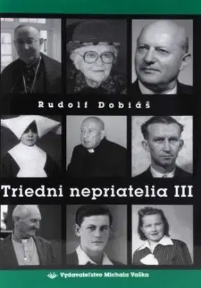 Triedni nepriatelia III - Rudolf Dobiáš