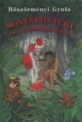 Monyákos tuba és a Tűzhangya-sámán - Gyula Böszörményi