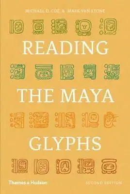 Reading the Maya Glyphs - Michael D. Coe, Mark Van Stone