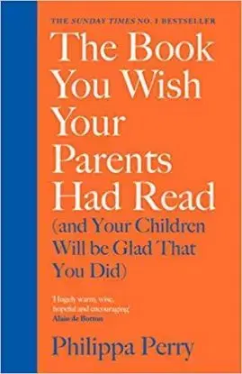 The Book You Wish Your Parents Had Read - Philippa Perry