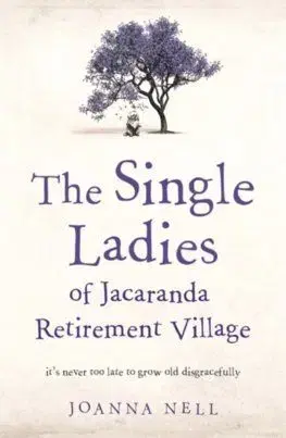 The Single Ladies of Jacaranda Retirement Village - Joanna Nell