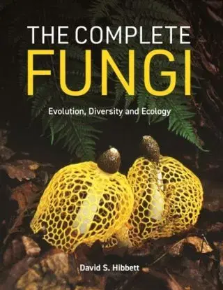 The Complete Fungi - David S. Hibbett