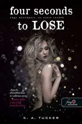 Four Seconds to Lose - Négy másodperc, és nincs tovább (Tíz apró lélegzet 3.) - K.A. Tucker