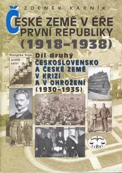 České země v éře První republiky 1918 - 1938 Díl druhý - Zdeněk Kárník