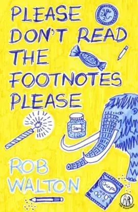 Please Don't Read The Footnotes Please - Rob Walton
