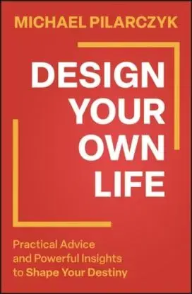 Design Your Own Life - Michael Pilarczyk